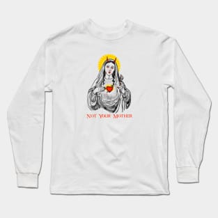 Not Your Mother Long Sleeve T-Shirt